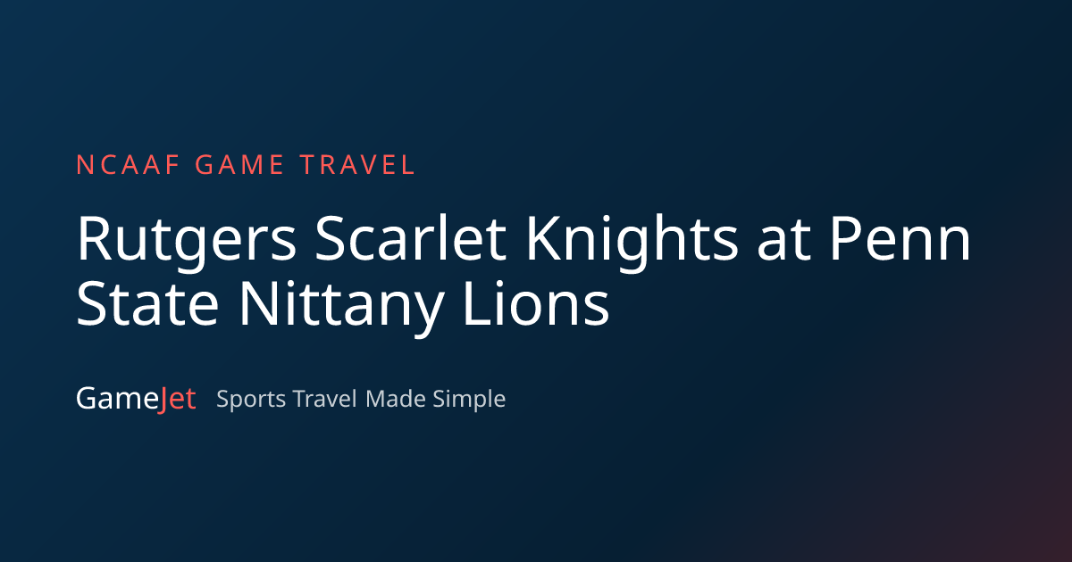 Rutgers Scarlet Knights at Penn State Nittany Lions Travel: Flights ...